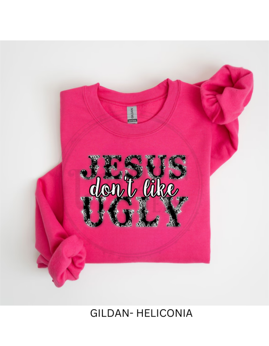 JESUS DONT LIKE UGLY